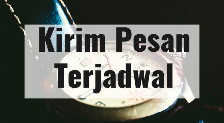 Kirim Pesan Terjadwal